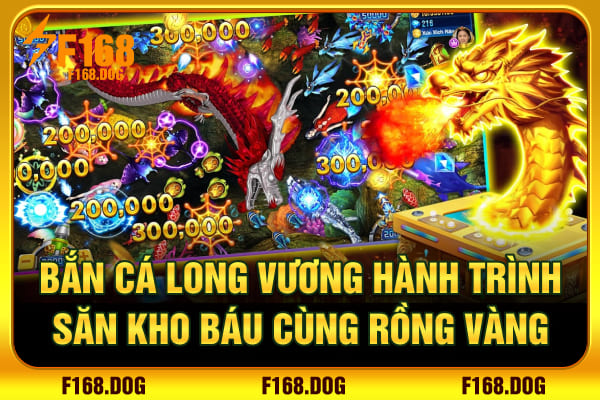 Bắn Cá Long Vương - Hành Trình Săn Kho Báu Cùng Rồng Vàng