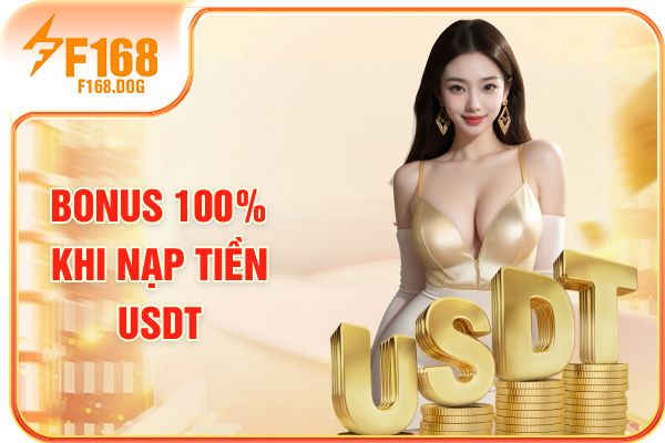 Bonus 100% khi nạp tiền USDT Bonus 100% khi nạp tiền USDT
