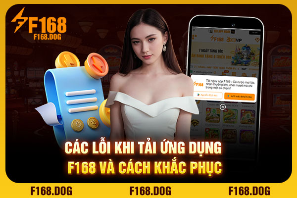 Các lỗi khi tải ứng dụng F168 và cách khắc phục