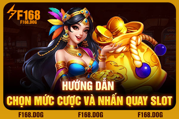 Hướng dẫn chọn mức cược và nhấn quay slot Hướng dẫn chọn mức cược và nhấn quay slot