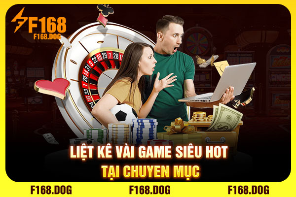 Liệt kê vài game siêu hot tại chuyên mục