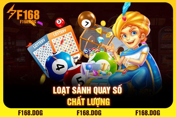 Loạt sảnh quay số chất lượng