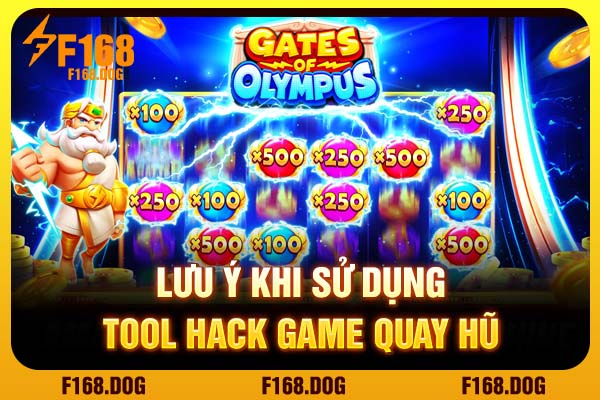 Lưu ý khi sử dụng tool hack game quay hũ