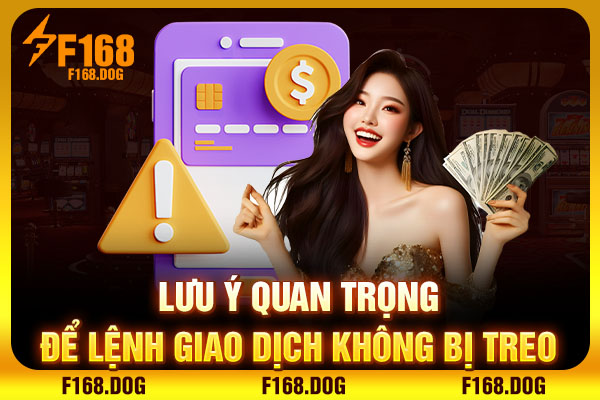 Lưu ý quan trọng để lệnh giao dịch không bị treo