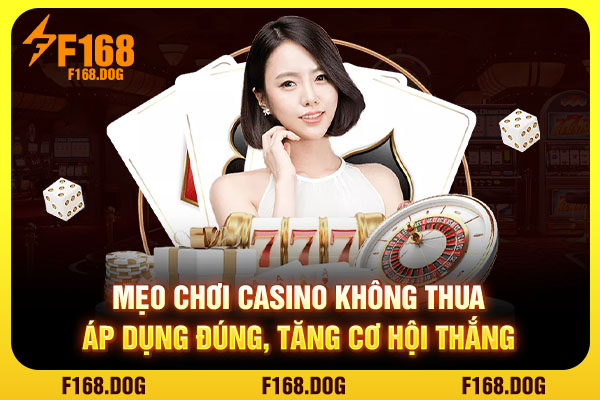Mẹo Chơi Casino Không Thua - Áp Dụng Đúng, Tăng Cơ Hội Thắng