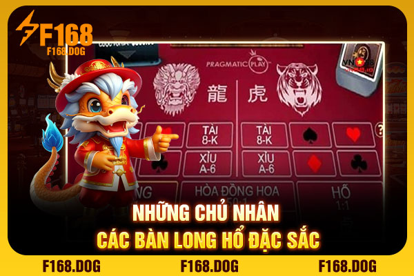 Những chủ nhân các bàn Long Hổ đặc sắc