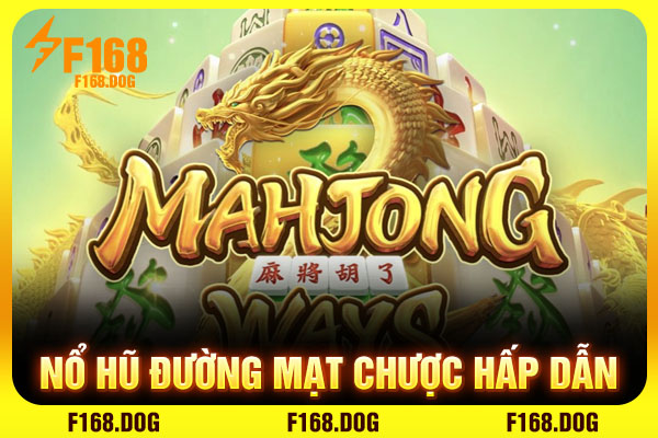 Nổ hũ đường mạt chược hấp dẫn
