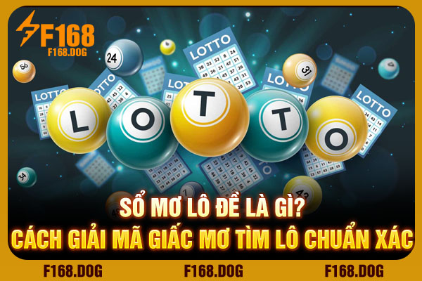 Sổ Mơ Lô Đề Là Gì? Cách Giải Mã Giấc Mơ Tìm Lô Chuẩn Xác