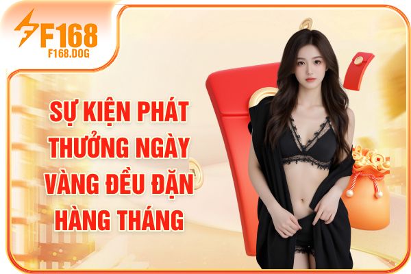 Sự kiện phát thưởng ngày vàng đều đặn hàng tháng Sự kiện phát thưởng ngày vàng đều đặn hàng tháng
